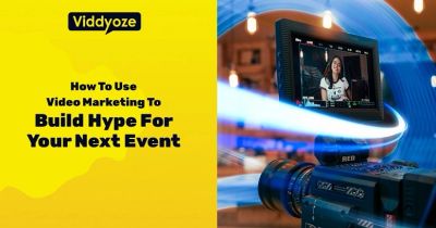 How To Use Video Marketing To Build Hype For Your Events