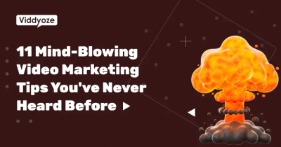 11 Mind-Blowing Video Marketing Tips You’ve Never Heard Before