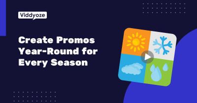 How to Create Promos Year-Round for Every Season with Viddyoze