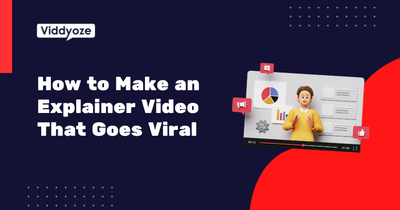 How to Make an Explainer Video That Goes Viral
