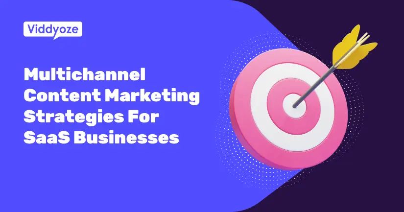 Multichannel Content Marketing Strategies For SaaS Businesses