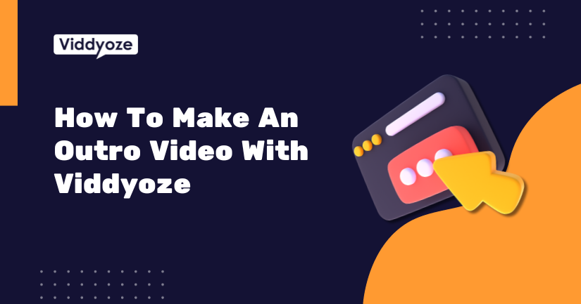 How to Make an Outro Video with Viddyoze