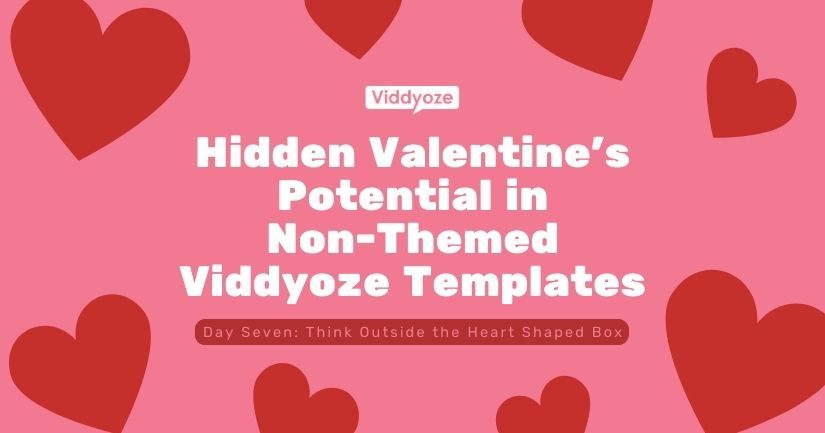 Revealing the Hidden Valentine’s Potential in Non-Themed Viddyoze Templates 