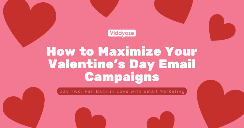 How to Maximize Your Valentine’s Day Email Campaigns