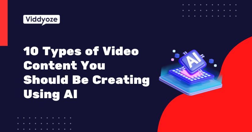 10 Types of Video Content You Should Be Creating Using an AI Video Creator