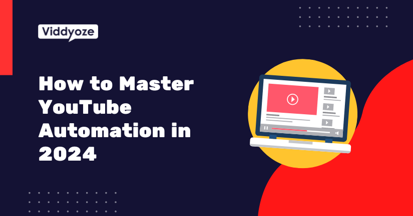 How to Master YouTube Automation in 2024