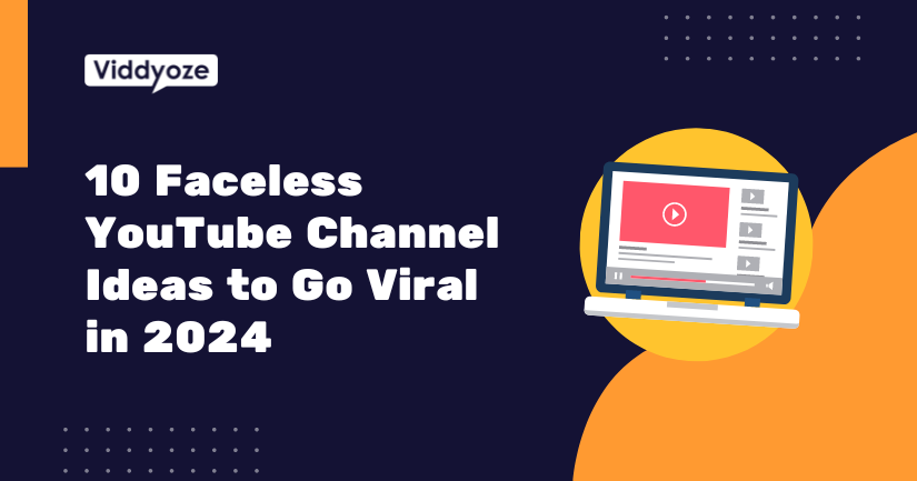 10 Faceless YouTube Channel Ideas to Go Viral in 2024